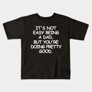 Being a dad is not easy but. Kids T-Shirt